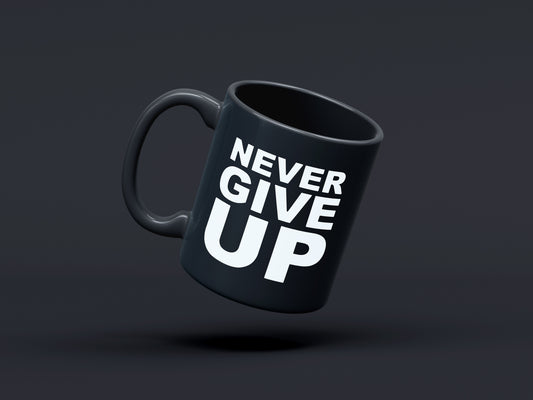 Mug - Never Give Up